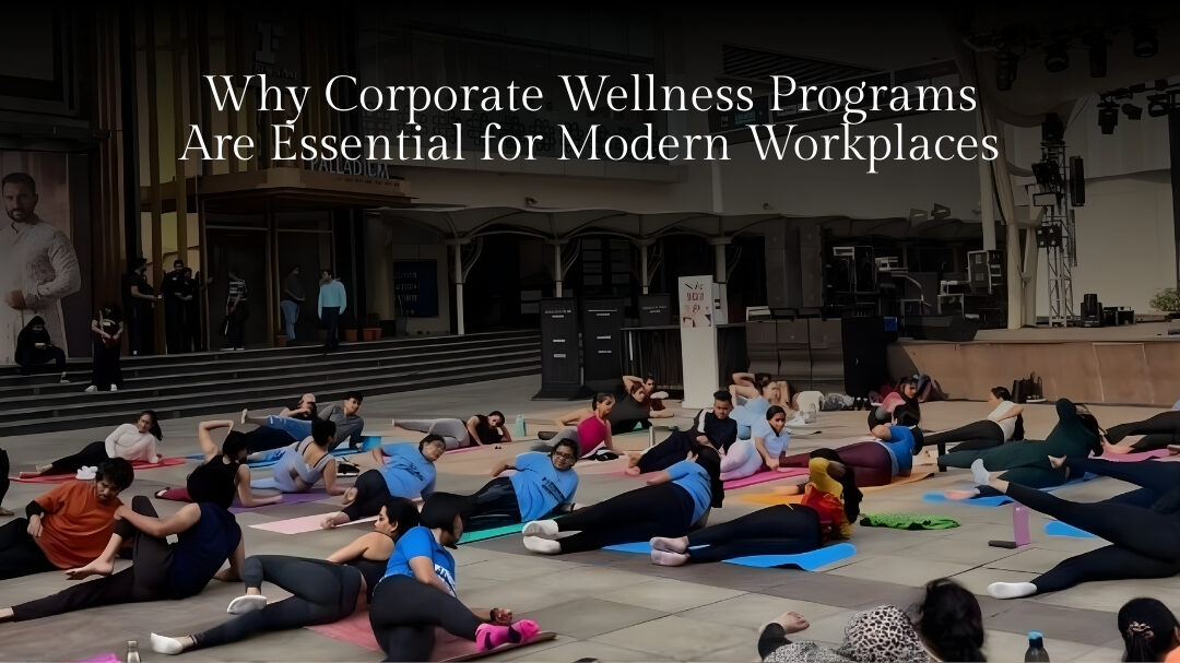 Why Corporate Wellness Programs Are Essential for Modern Workplaces